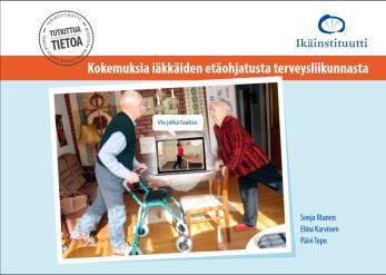 Tuotoksia 1/2018: Kokemuksia iäkkäiden etäohjatusta liikunnasta Raportti: https://www.ikainstituutti.