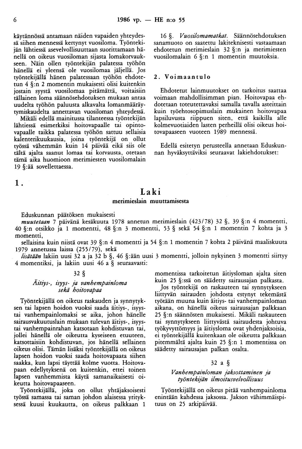 6 1986 vp. - HE n:o 55 käytännössä antamaan näiden vapaiden yhteydessä siihen mennessä kertynyt vuosiloma.