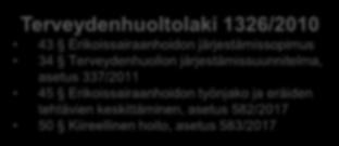 Terveydenhuoltolaki 1326/2010 43 Erikoissairaanhoidon järjestämissopimus 34 Terveydenhuollon järjestämissuunnitelma, asetus 337/2011 45 Erikoissairaanhoidon työnjako ja eräiden tehtävien