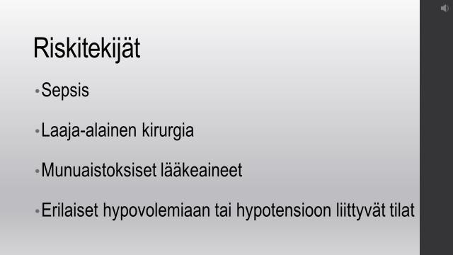 4. Merkittävimpiä riskitekijöitä akuutin munuaisvaurion muodostumiselle ovat sepsis, laaja-alainen kirurgia, munuaistoksiset lääkeaineet sekä erilaiset hypovolemiaan ja hypotensioon johtavat tilat. 5.