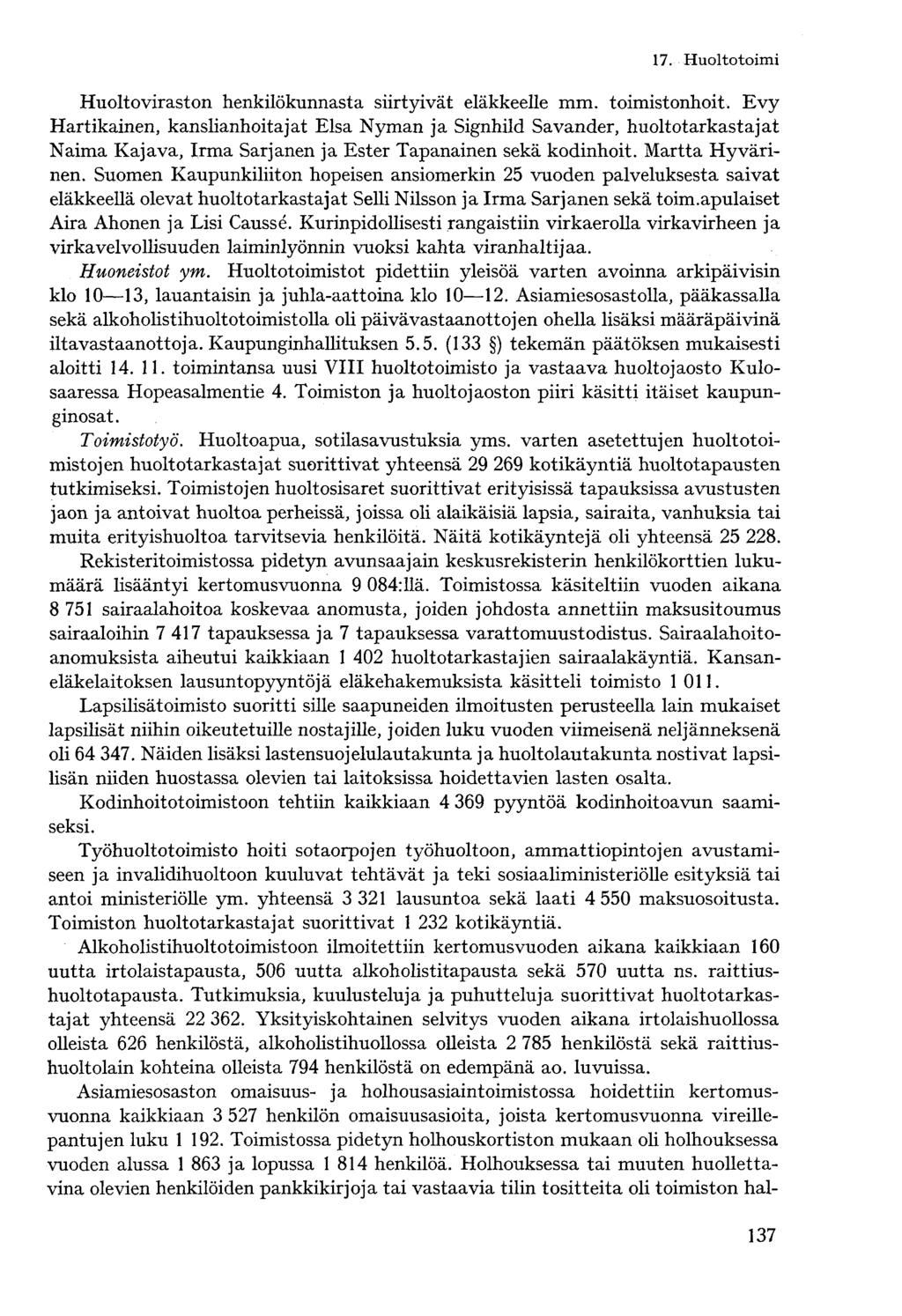 Huoltoviraston henkilökunnasta siirtyivät eläkkeelle mm. toimistonhoit.