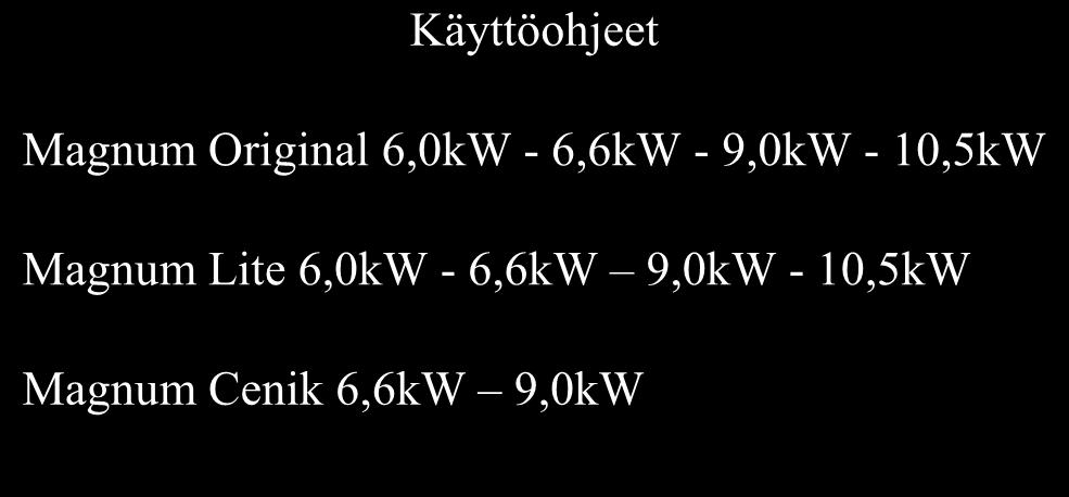 Käyttöohjeet Magnum Original 6,0kW - 6,6kW - 9,0kW - 10,5kW