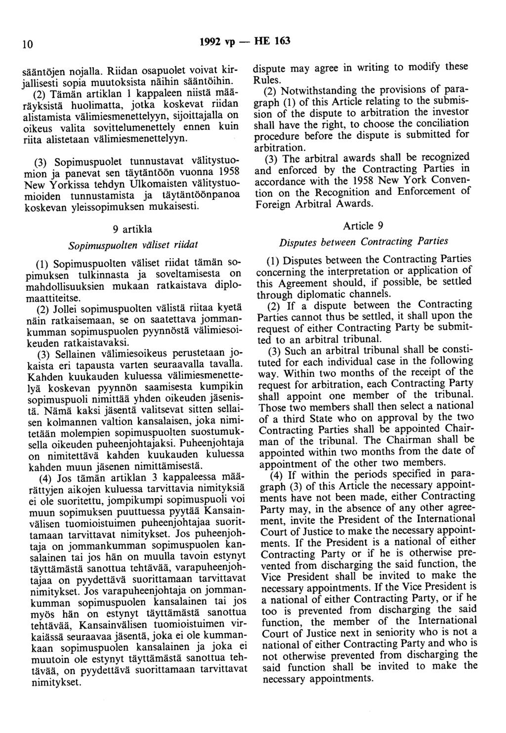 10 1992 vp - HE 163 sääntöjen nojalla. Riidan osapuolet voivat kirjallisesti sopia muutoksista näihin sääntöihin.