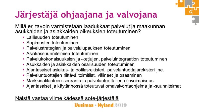 Maakunnalla on myös kattava ja käytännössä toimintaa ohjaava omavalvontaohjelma sekä hyvät ja läpinäkyvät päätöksentekoprosessit omavalvontaan liittyvissä asioissa.