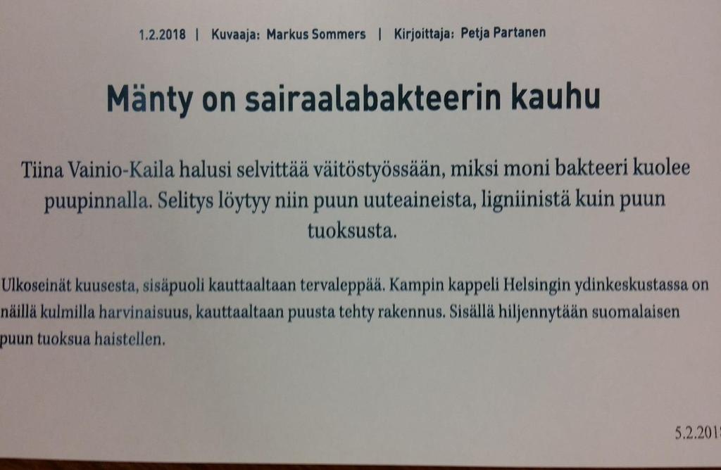 Kaikissa uutteissa todettiin useita antibakteerisia yhdisteitä, mutta niiden määrä ei aina selittänyt eri puulajien antibakteerisuutta suhteessa toisiin puulajeihin.