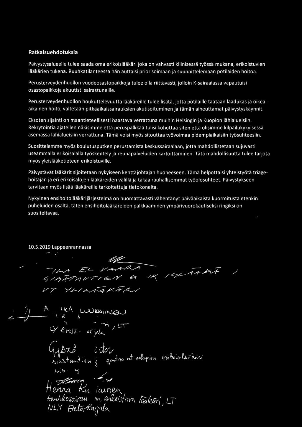 Perusterveydenhuollon vuodeosastopaikkoja tulee olla riittävästi, jolloin K-sairaalassa vapautuisi osastopaikkoja akuutisti sairastuneille.