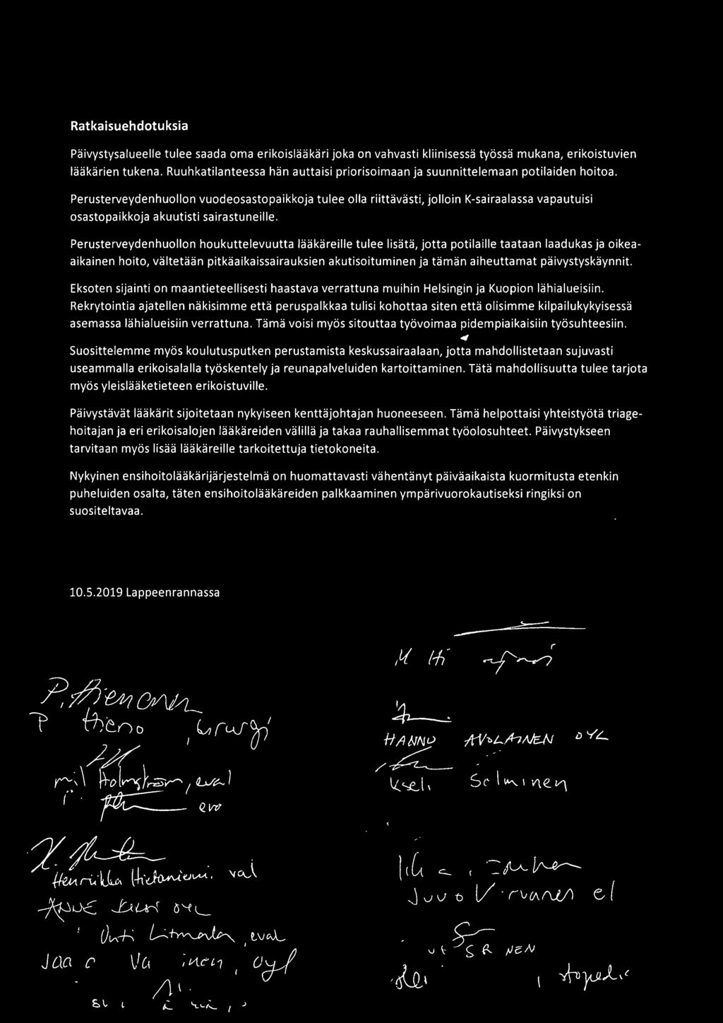 Perusterveydenhuollon vuodeosastopaikkoja tulee olla riittävästi, jolloin K-sairaalassa vapautuisi osastopaikkoja akuutisti sairastuneille.