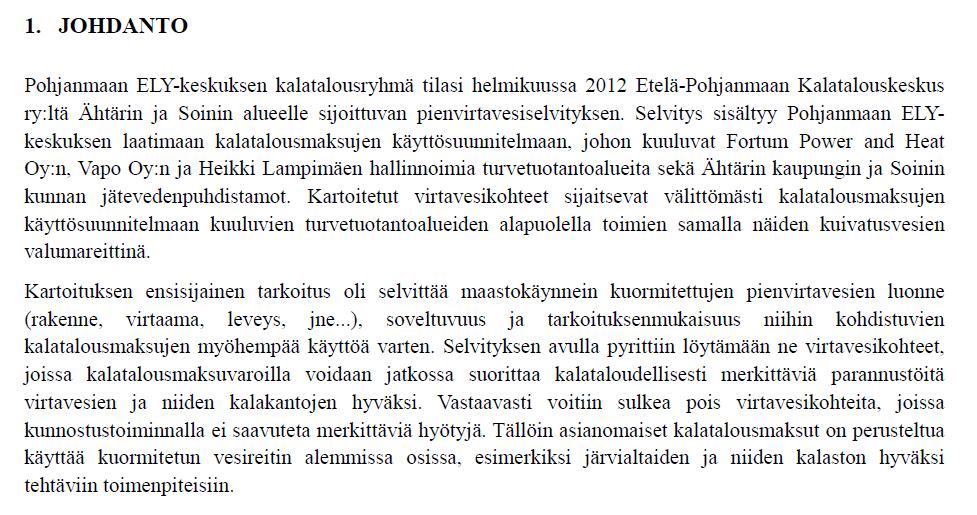 14 Alla on kaksi kohtaa kopioituna pienvirtavesiselvityksestä.