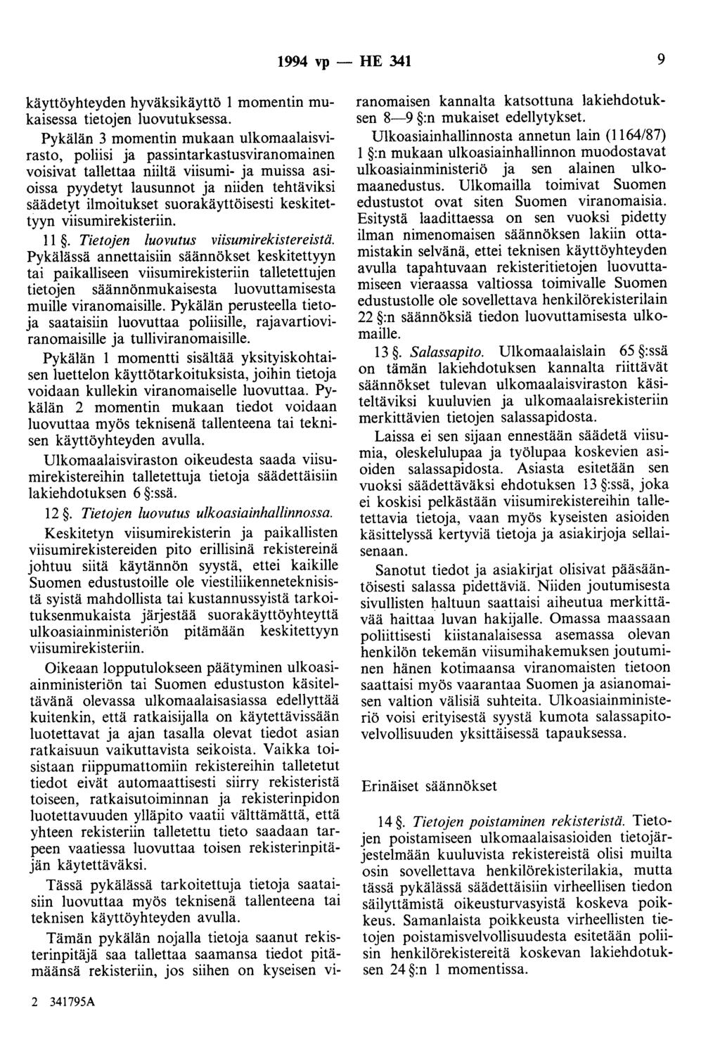 1994 vp - HE 341 9 käyttöyhteyden hyväksikäyttö I momentin mukaisessa tietojen luovutuksessa.