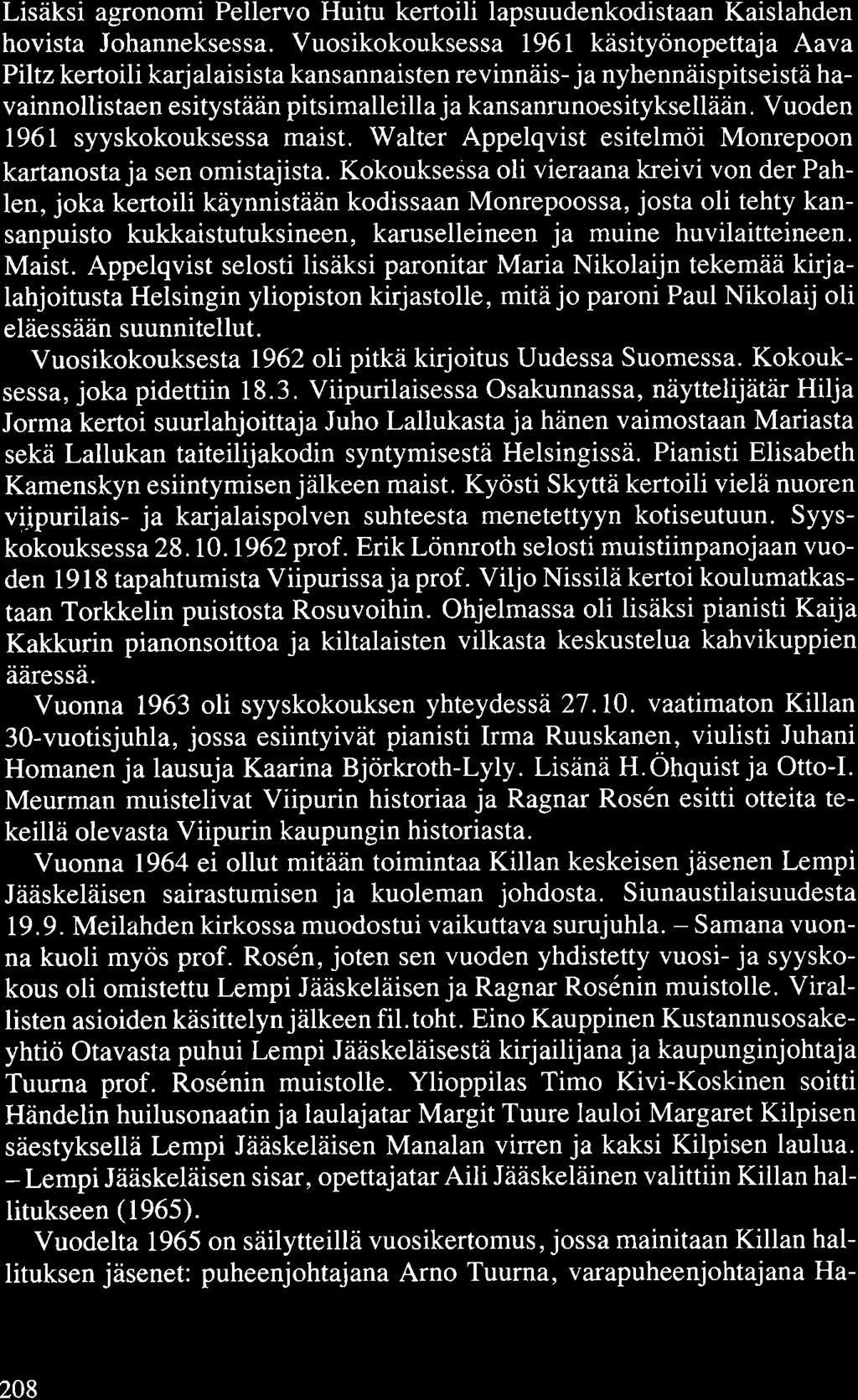 Lisäksi agronomi Pellervo Huitu kertoili lapsuudenkodistaan Kaislahden hovista Johanneksessa.