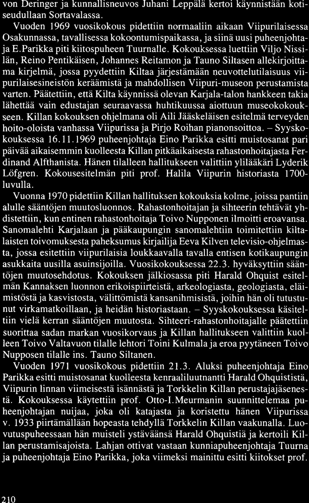 von Deringer ja kunnallisneuvos Juhani Leppälä kertoi käynnistään kotiseudullaan Sortavalassa.