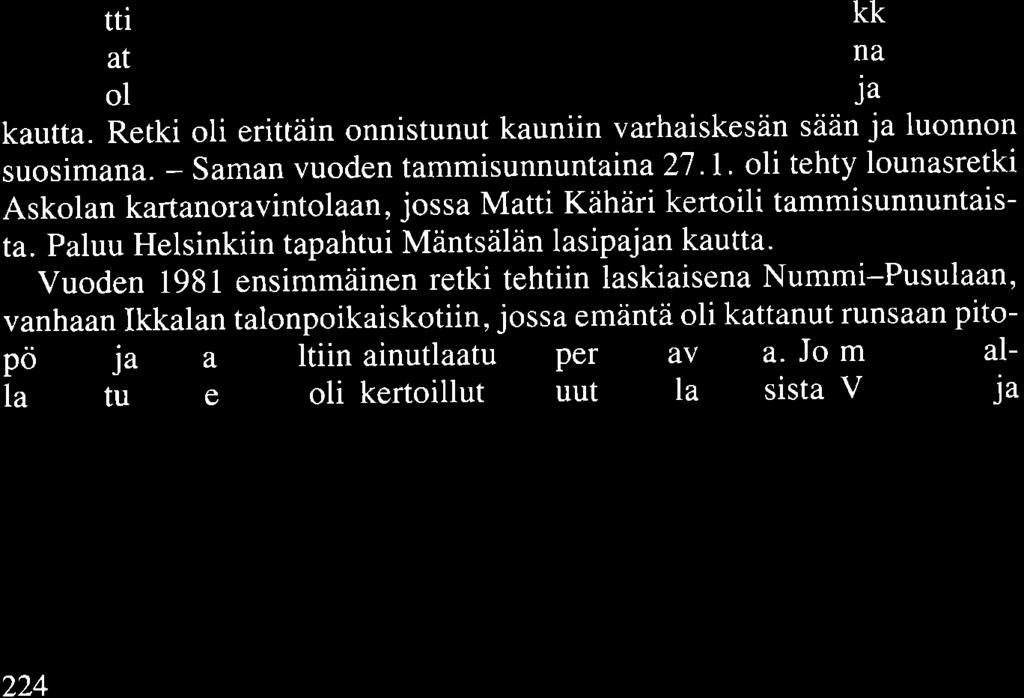 Torkkelin kiltalaisia retkellä Pohjois-Karjalassa Bomban talon pihalla 4.6.1980. sa yövyttiin. Sieltä ajettiin Bomba n taloon to.