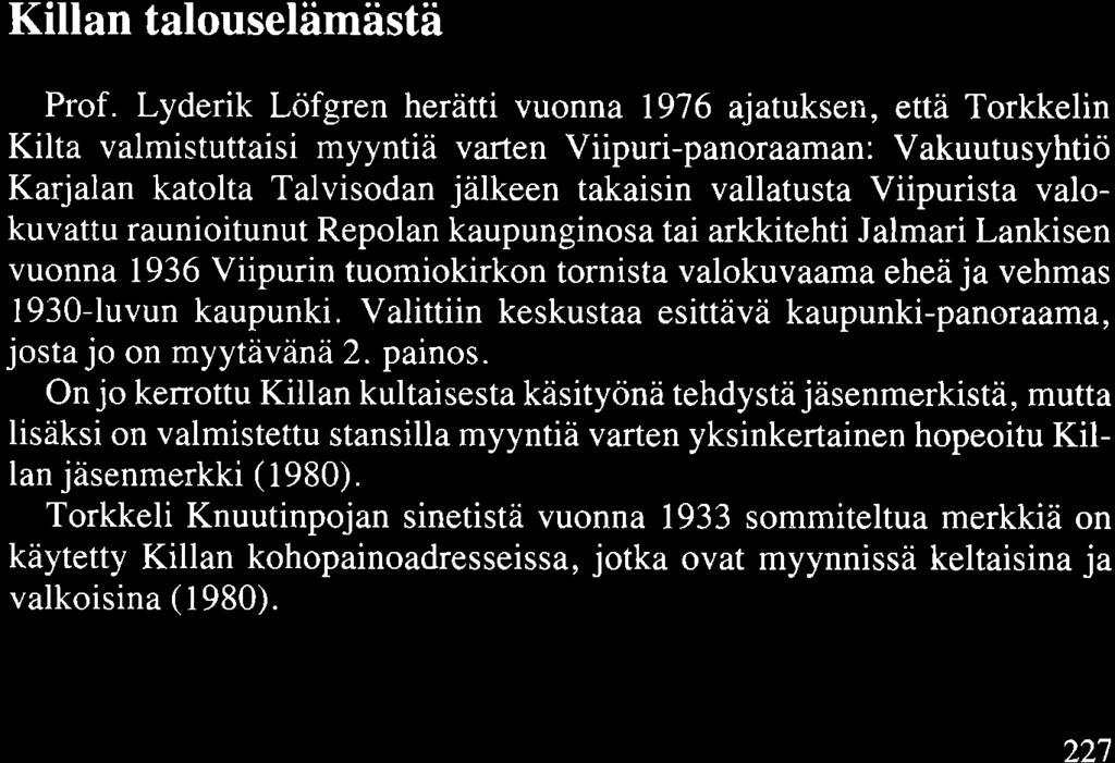 Viipuri Talvisodan aikana, kenraaliluutnantti Unto Matikainen. 24.3. Viipurin Taiteilijaseuran 50-vuotistaival, taiteilija Mauno Aalto. Vuonna 19