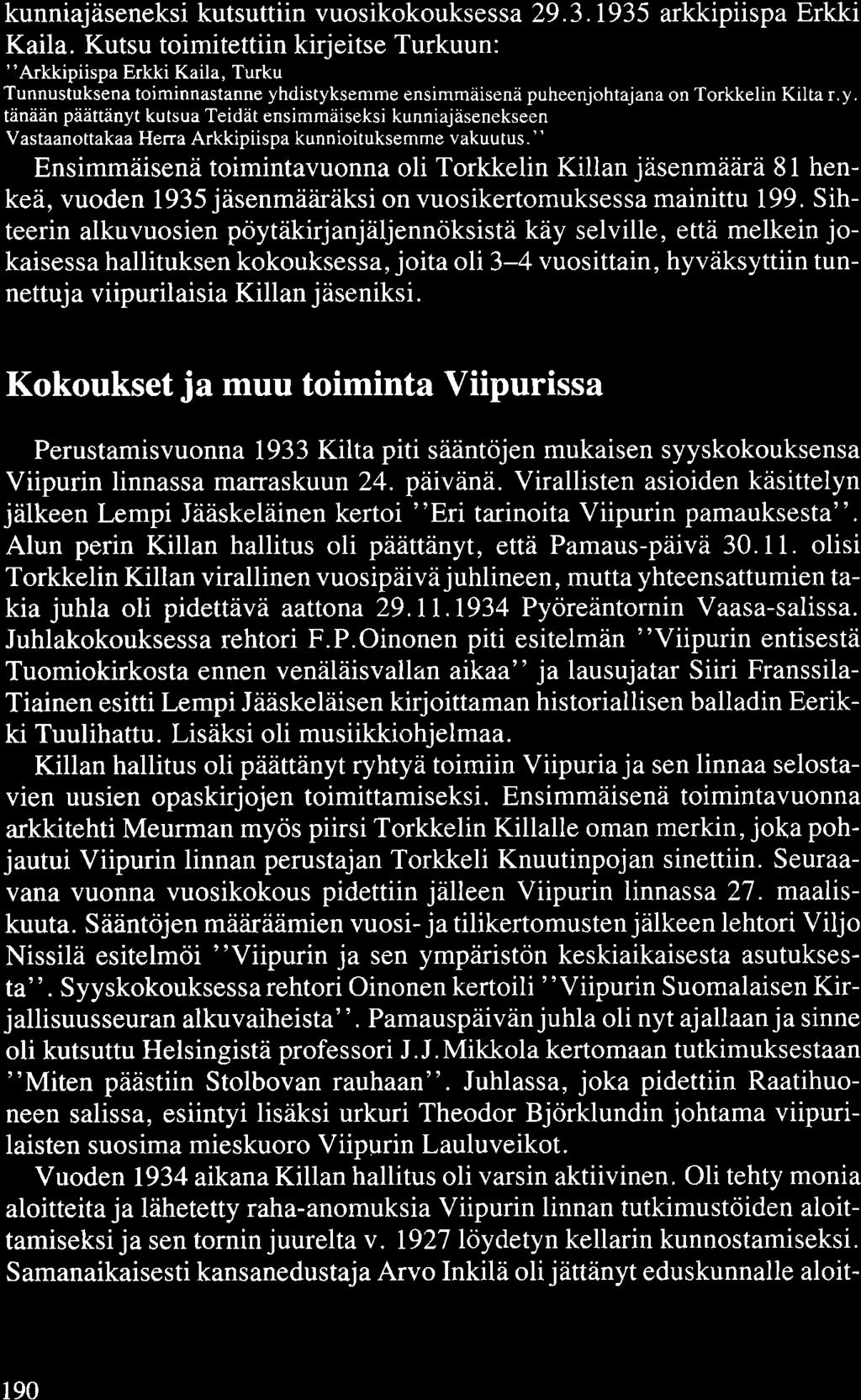 kunniajäseneksi kutsuttiin vuosikokouksessa 29. 3. 1935 arkkipiispa Erkki Kaila.