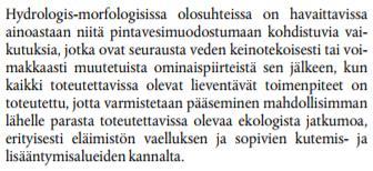 Eurooppalaista kompensaatiopolitiikkaa Vesipuitedirektiivi, voimakkaasti muuttuneiden vesistöjen paras saavutettavissa oleva tila: Taustalla Euroopan maiden lainsäädännöt Esim.