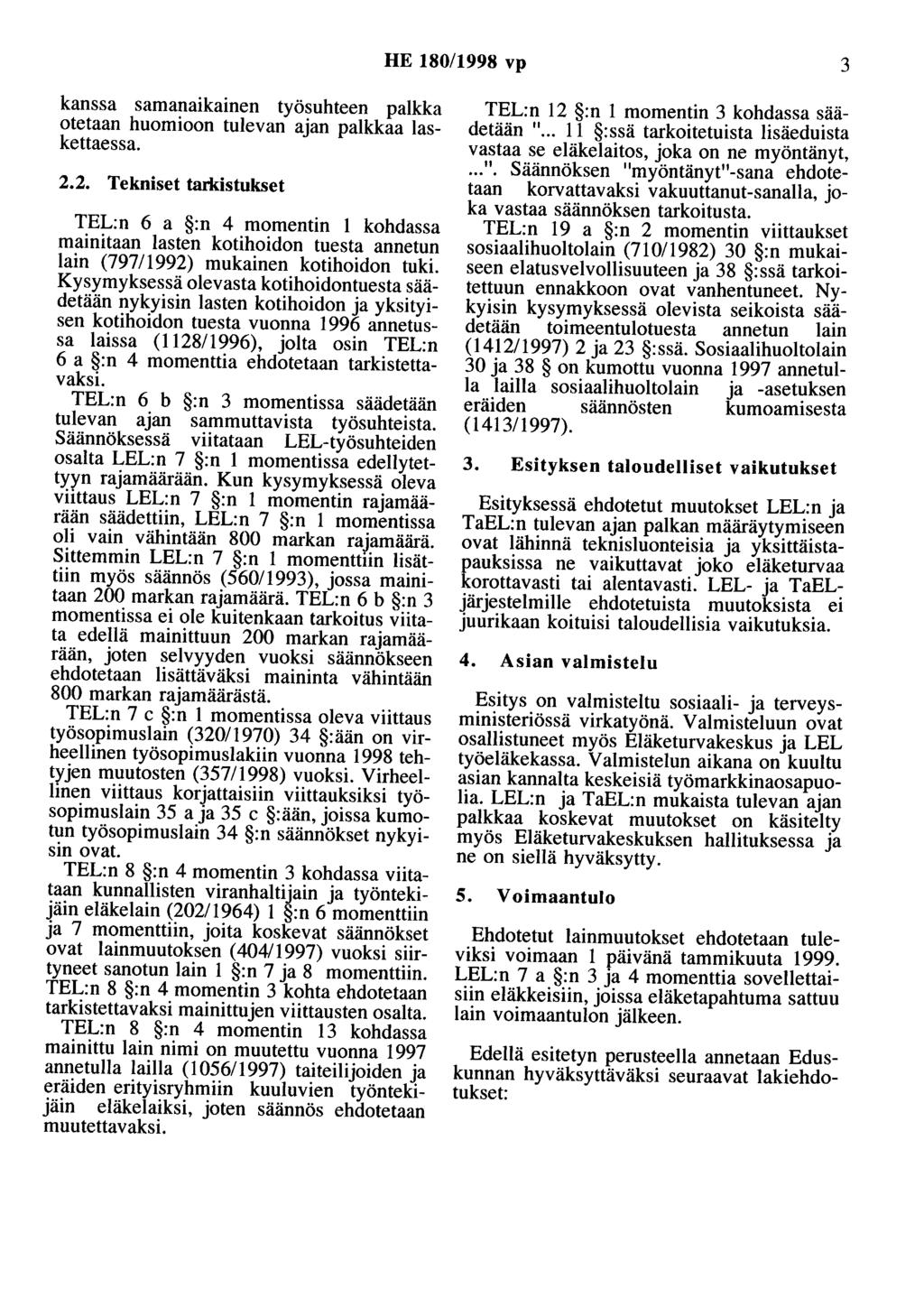 HE 180/1998 vp 3 kanssa samanaikainen työsuhteen palkka otetaan huomioon tulevan ajan palkkaa laskettaessa. 2.