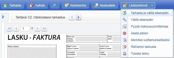 Laskulomakkeen painikkeita Lasku merkitään tarkastetuksi ja siirretään hyväksyjälle hyväksyttäväksi Lasku siirretään Monetran ostoreskontranhoitajalle (esim.