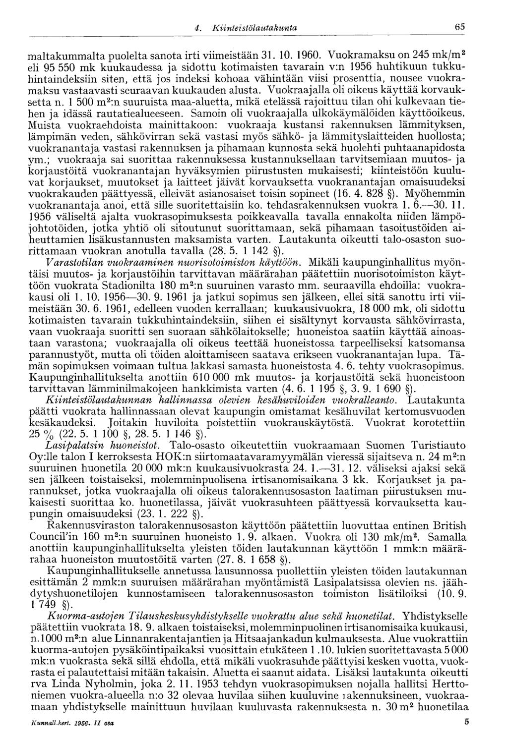 60 4. Kiinteistölautakunta 65 maltakummalta puolelta sanota irti viimeistään 31. 10. 1960.