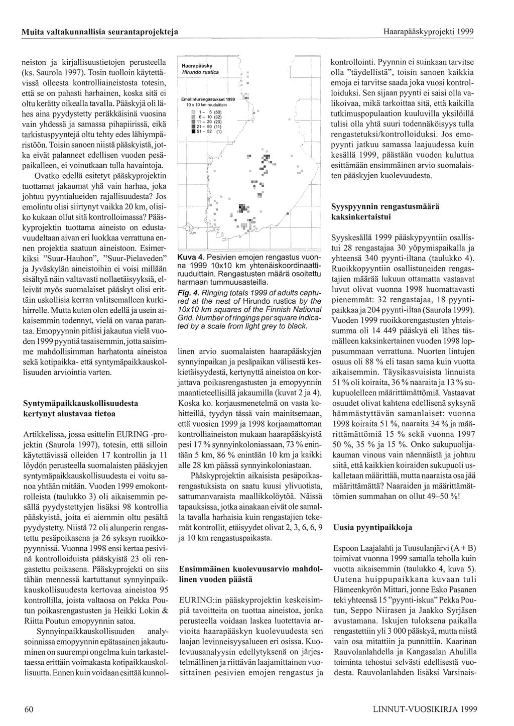 neiston ja ki1jallisuustietojen perusteella (ks. Saurola 1997).