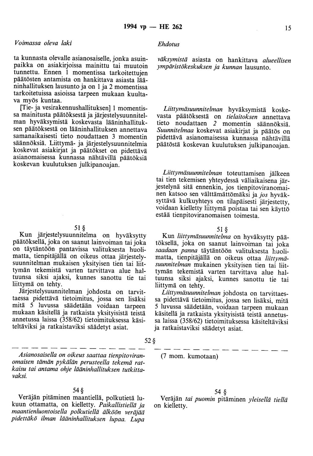 1994 vp -- IIE 262 15 Voimassa oleva laki ta kunnasta olevalle asianosaiselle, jonka asuinpaikka on asiakirjoissa mainittu tai muutoin tunnettu.