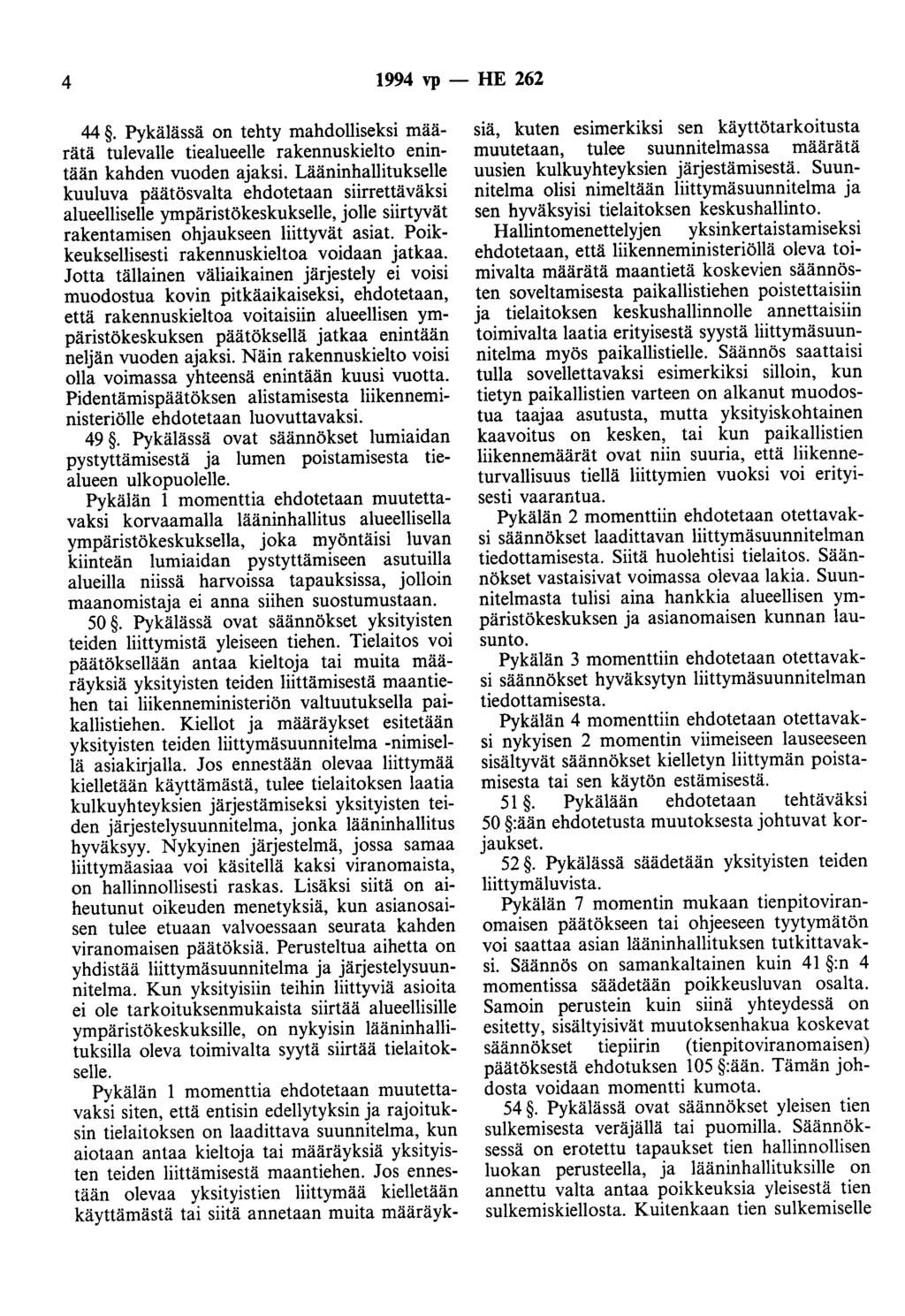 4 1994 vp -- lfe 262 44. Pykälässä on tehty mahdolliseksi määrätä tulevalle tiealueelle rakennuskielto enintään kahden vuoden ajaksi.