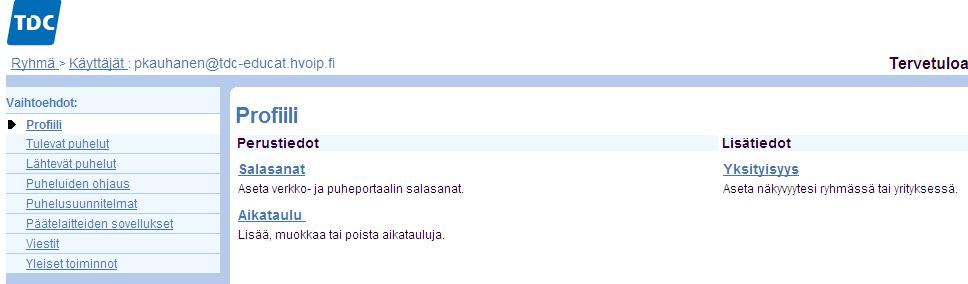 Tästä valikosta voit muuttaa käyttäjän salasanaa, aikataulua ja yksityisyysasetuksia. Profiili Käyttäjät Salasanat Voit vaihtaa käyttäjän verkko- ja/tai puheportaalin salasanat.