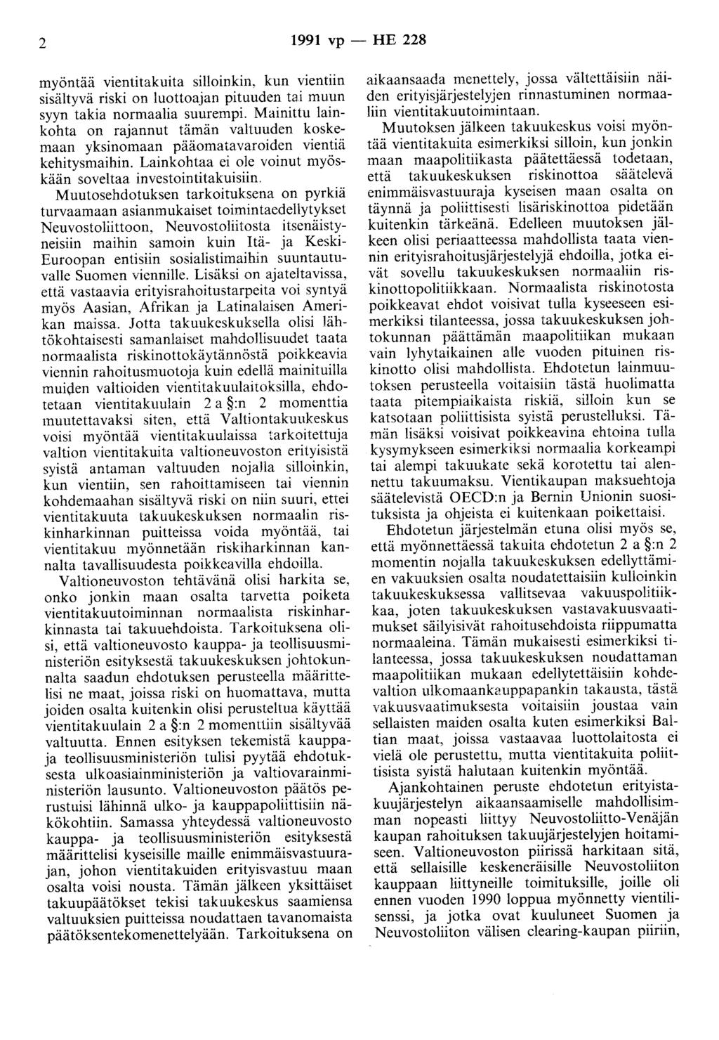 2 1991 vp - HE 228 myöntää vientitakuita silloinkin, kun vientiin sisältyvä riski on Iuottoajan pituuden tai muun syyn takia normaalia suurempi.