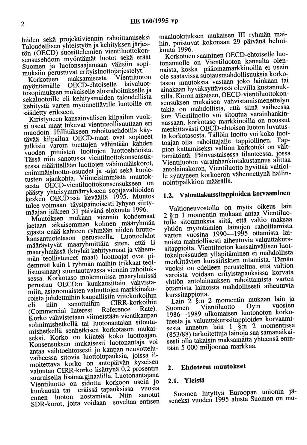 2 HE 160/1995 vp luiden sekä projektiviennin rahoittamiseksi Taloudellisen yhteistyön ja kehityksen järjestön (OECD) suosittelemien vientiluottokonsensusehdoin myöntämät luotot sekä eräät Suomen ja