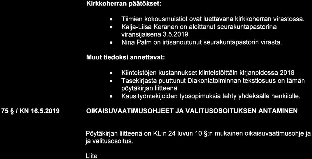 2019 SEURAAVAT KOKOUKSET Seuraava kokous elokuussa 2019, ellei erityisiä asioita ilmene. 74 /KN 16.5.2019 TIEDOKSI SAATETTAVAT ASIAT Kirkkoherran päätökset:.