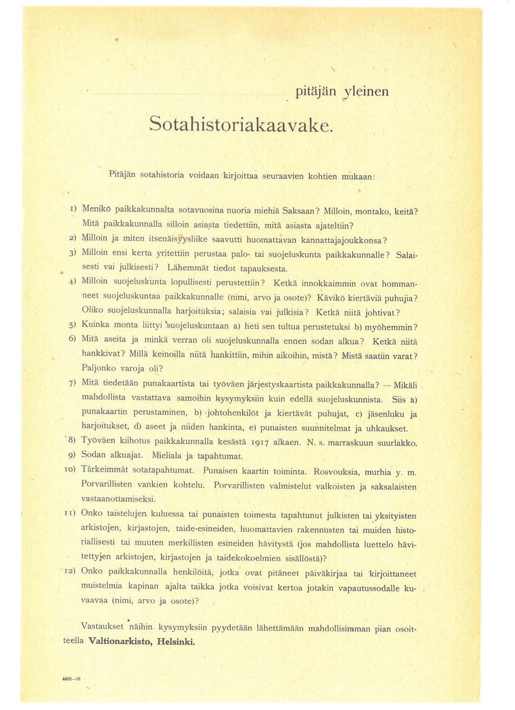 jälkeen pyydettiin kuvailemaan tärkeimmät sotatapahtumat. Näitä olivat kaavakkeen mukaan muun muassa punaisten tekemät rosvoukset, murhat ja muut sellaiset.