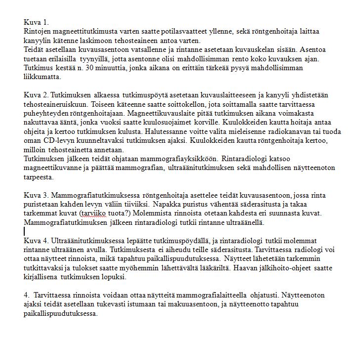 27 nitutkimus ei välttämättä ole kivuton, mikäli rintasyöpäpotilaan rinta on valmiiksi aristava ja kivulias. Siksi kyseinen virke päätettiin jättää kokonaan kuvatekstistä pois.