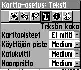 Pääsivut Kartta-asetus Teksti -sivu Kartta-asetus Teksti-sivulla voit valita Kartta-sivulla näkyvien karttakohteiden kuvaustekstin koon.