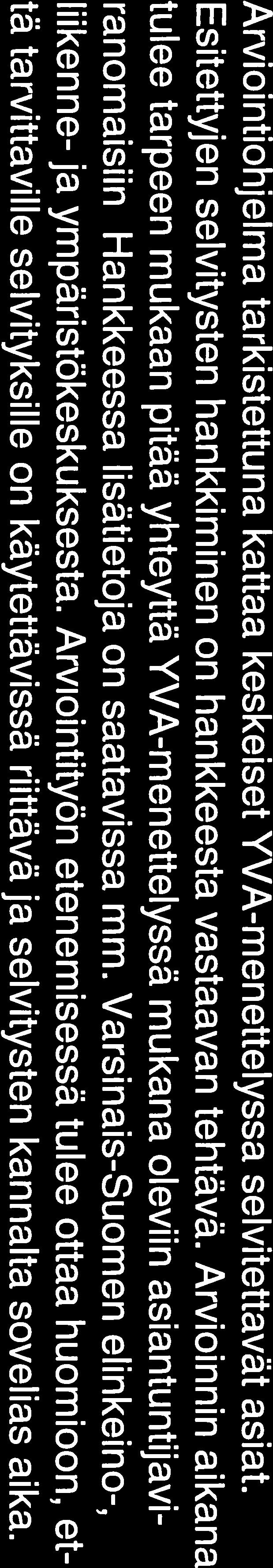 Arviointiohjelman mukaan vertailu kattaisi varsinai sen toteuttamisvaihtoehdon vaikutukset.