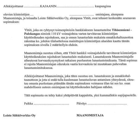 MAANOMISTAJA- JA VUOKRALAISSOPIMUKSET Hakijan sekä alueen maanomistajien (Kajaanin kaupunki ja UPM- Kymmene Oyj) väliset sopimukset Loiste Sähköverkko Oy saa jo ennen lunastuslain mukaista