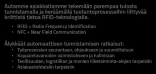 Toptunniste Autamme asiakkaitamme tekemään parempaa tulosta tunnistamalla ja keräämällä tuotantoprosesseihin liittyvää kriittistä tietoa RFID-teknologialla.