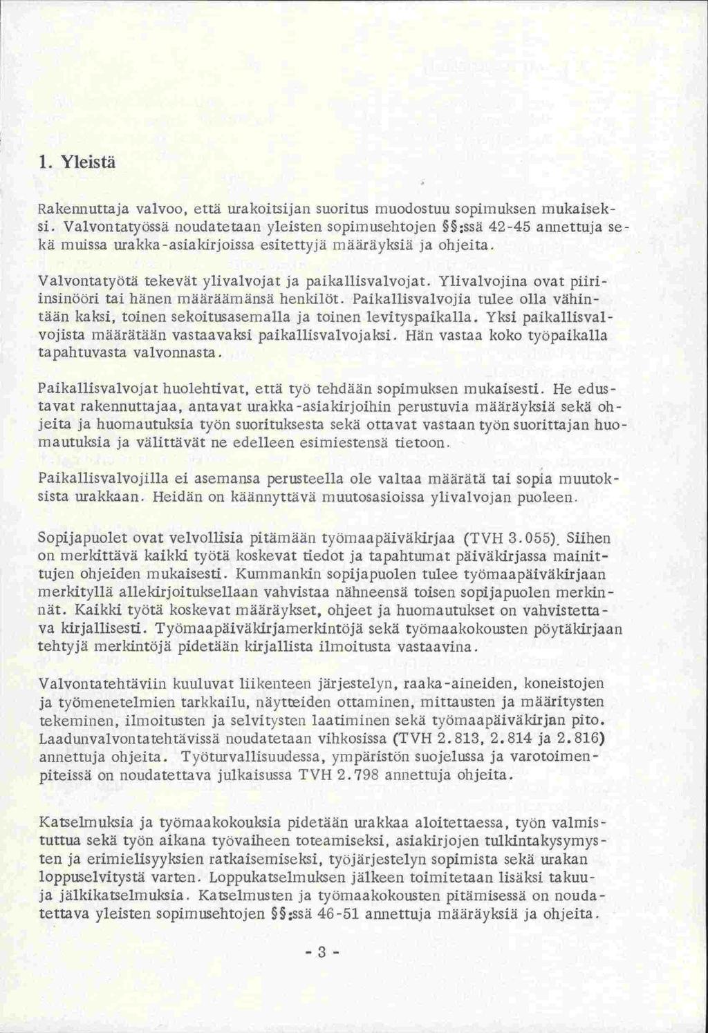 1. Yleistä Rakennuttaja valvoo, että ura koitsij ao suoritus muodostuu sopim uksen iii ukaiseksi.