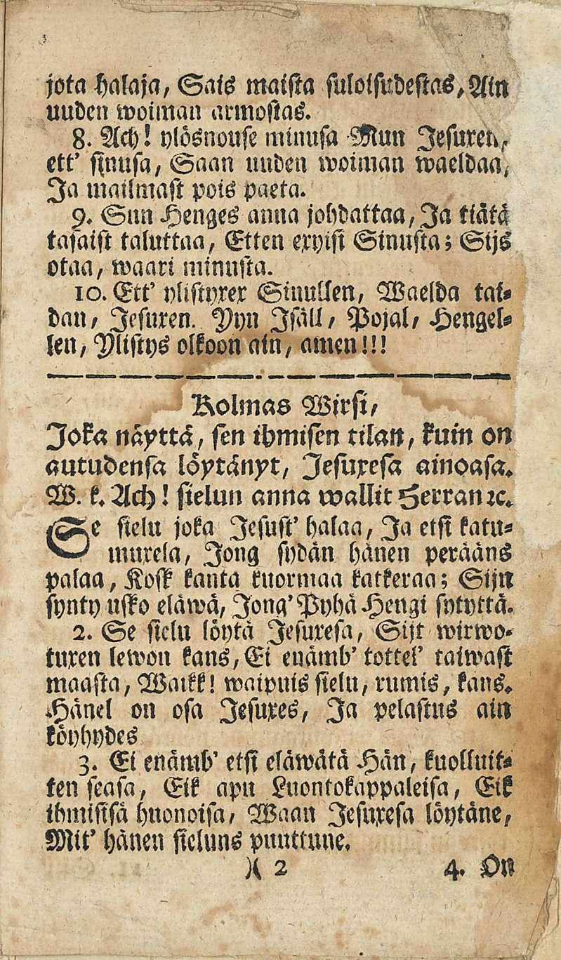 jota Halaja, Sais maista sulolsndesms,aln uuden woiman armostas. 8. Ach! ylösnouse minusa Mun ett' sinusa, Saan uuden woiman waeldaa. Ia mailmast pois paeta. 9.