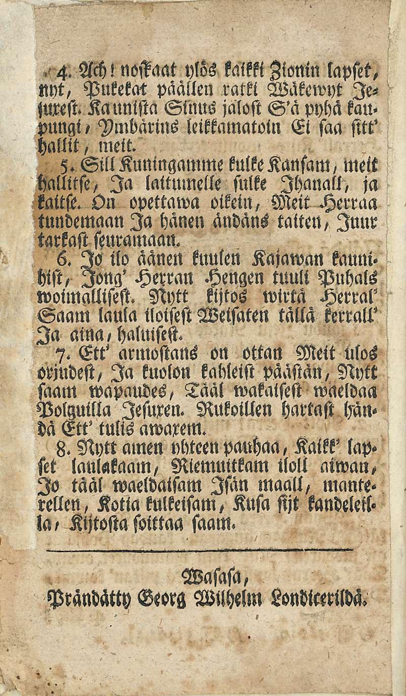 4. Ach! nostaat ylös kaikki Zionin lapset, nm, Pukekctt paalien ratki Wakewyt le- <mest. Kaunista Sinus jalost S'a pyhä kau> pungt, Ymbarins leikkamatoln El saa sitt' hallit, nmt. 5.