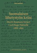 237 Simo Heininen Suomalaisen lähetystyön kriisi Martti Rautasen kirjeet Carl Hugo Hahnille 1888 1895. Helsinki, 2019. 120 s. ISBN 978-952-5031-91-1.