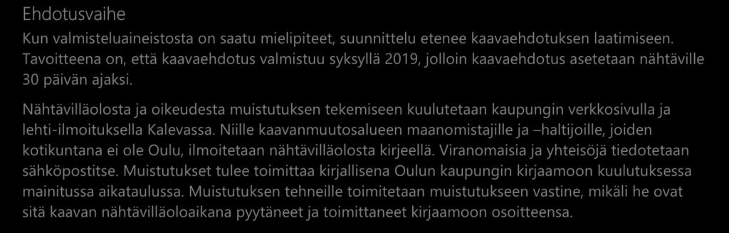 Valmisteluvaihe Kaavan laatimistyö on käynnistetty kaavan lähtökohtien selvittämisellä ja osallistumis- ja arviointisuunnitelman laatimisella.