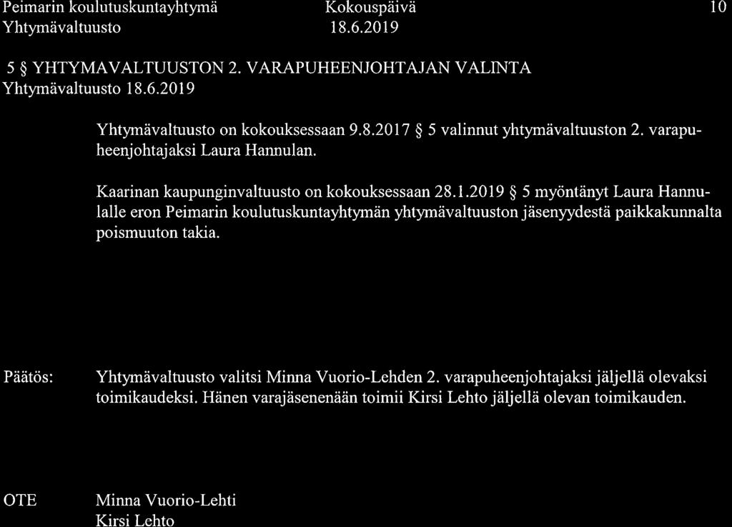 Peimarin koulutuskuntayhtymä l0 Yht),t"äualtuusto 18. 5 $ YHTYMAVALTUUSTON 2. VARAPUHEENJOHTAJAN VALINTA Yhtymävaltuusto Yhtymävaltuusto on kokouksessaan 9.8.2017 $ 5 valinnut yhtymävaltuuston 2.