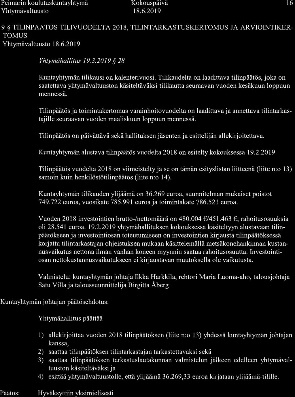 Peimarin koulutuskuntayhtymä 16 Vntyt"auutturrto I S. 9 $ TILINPAATOS TILIVUODELTA 20I8, TILINTARKASTUSKERTOMUS JA ARVIOINTIKER- TOMUS Yhtymävaltuusto I 8.6.20 1 9 Yhtymdhailitus 19.3.