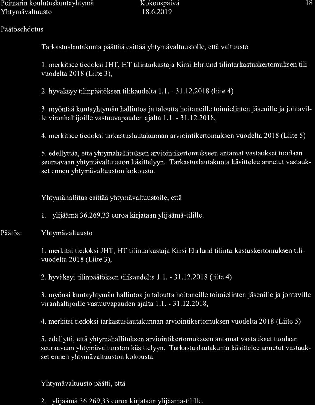 Peimarin koulutuskuntayhtymä l8 Vhty-auuttuutto t S. Päätösehdotus Tarkastuslautakunta päättää esittää yhtymävaltuustolle, että valtuusto 1.