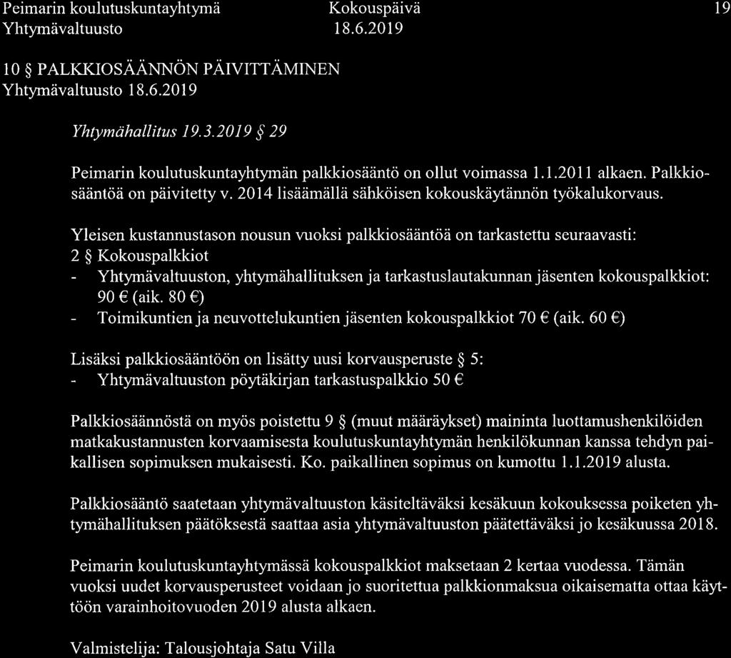 P eimarin koulutuskuntayhtymä Yhtymävaltuusto t9 10 $ PALKKIOSAANNON PAIVITTAMINEN Yhtlnnävaltuusto Yhrymahallitus 19.3.2019 S 29 Peimarin koulutuskuntayht rmän palkkiosääntö on ollut voimassa 1.1.2011 alkaen.