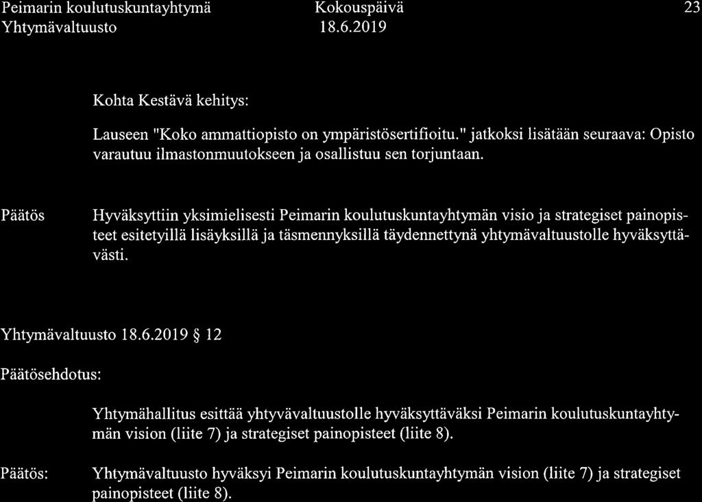 Peimarin koulutuskuntayhtynä Yhtymävaltuusto 23 Strategiset painopisteet 2020-2022: Kohta Kestävä kehitys: Lauseen "Koko ammattiopisto on ympäristöseftifioitu.