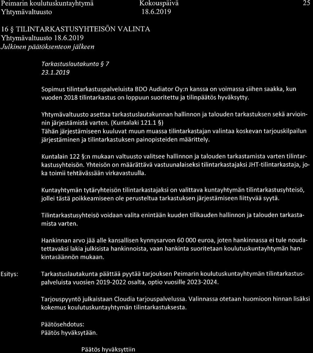 Peimarin koulutuskuntayhtymä Kokouspäiva 25 Yhtyr"ä"ultuu.to 18. I 6 $ TTLTNTARKASTUSYHTEISÖN VnrrNre Yhtymävaltuusto 1 8.6.20 1 9 Julkin e n p ri dt öks e nt e o n j cil ke e n Torkostusloutakunto I 7 23.