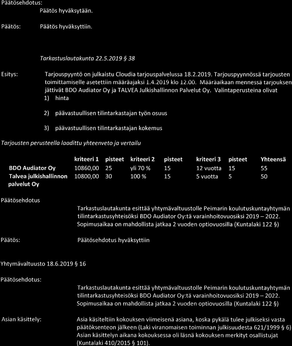 P eimarin koulutuskuntayhtym ä Yhtymävaltuusto 26 Päätösehdotus: Päätös hyväksytään. Päätös: Päätös hyväksyttiin. Tarkastuslautakunta 22.5.