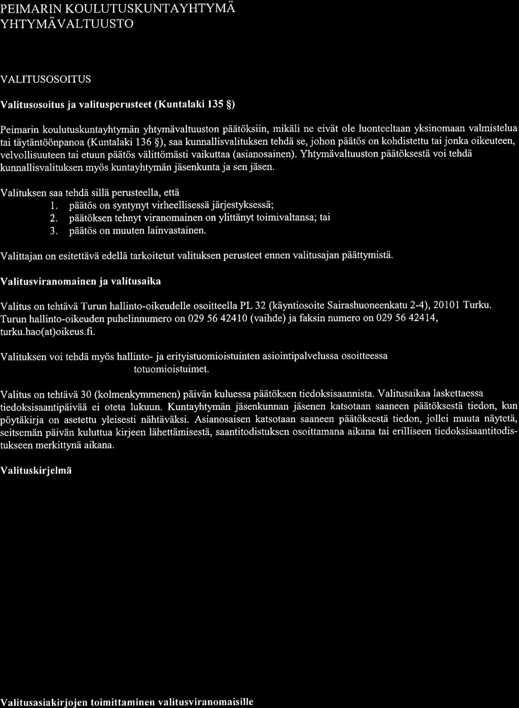 PEIMARIN KOULUTUSKUNTAYHTYMÄ YHTYMÄVALTUUSTO VALITUSOSOITUS Valitusosoitus ja valitusperusteet (Kuntalaki 135 $) Peimarin koulutuskuntayhtymän yhtymävaltuuston päätöksiin, mikäli ne eivät ole