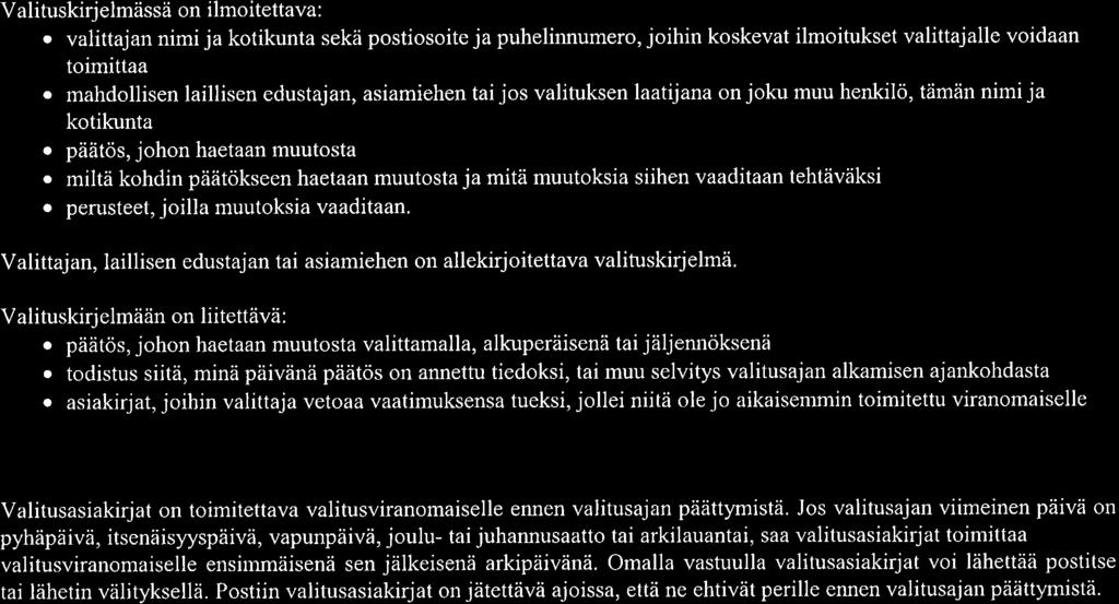 välittömästi vaikuttaa (asianosainen). Yhtyrnävaltuuston päätöksestä voi tehdä kur rallisvalituksen myös kuntayhb/män jäsenkunta ja sen jäsen. Valituksen saa tehdä sillä perusteella, että 1.