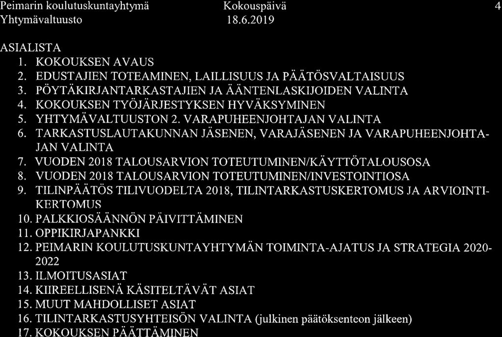 Peimarin koulutuskuntayhtynä Yhtymävaltuusto 4 ASIALISTA 1. KOKOUKSEN AVAUS 2, EDUSTAJIEN TOTEAMINEN, LAILLISUUS JA PÄETÖSVALTAISUUS 3. PÖYT,zuRJANTARKASTAJIEN JA AANTENLASKIJOIDEN VALINTA 4.